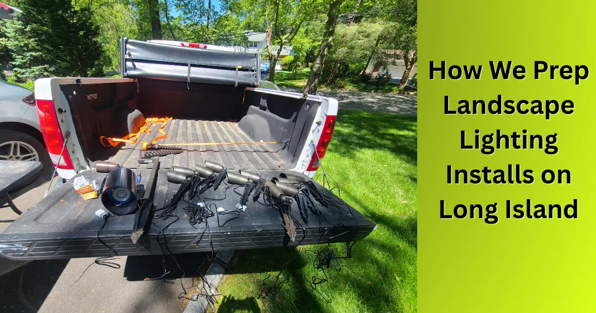 Cover Image for How We Prep Landscape Lighting Installs on Long Island